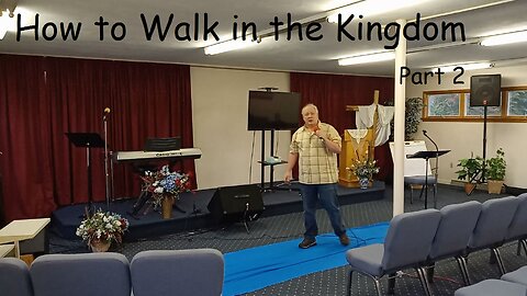 How to Walk in the Kingdom Part 2 November 01, 2020 by Doug Heininger
