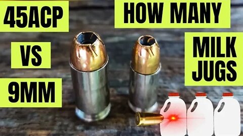 45acp vs 9mm - HOW MANY MILK JUGS???