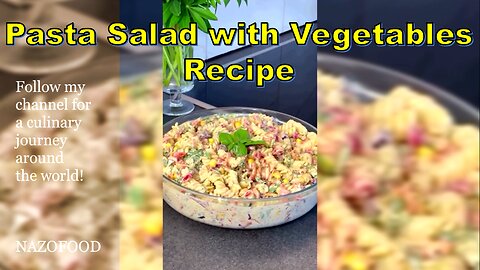 Pasta Salad with Vegetables Recipe: A Burst of Fresh Flavors in Every Bite-4K | رسپی سالاد پاستا