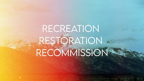 4/21/2024 Recreation, Restoration, and Recommission