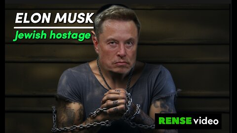 Elon Musk is hostage to Jews 8 minutes