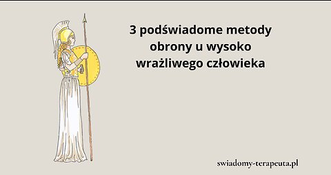 3 podświadome metody obrony wysoko wrażliwego człowieka