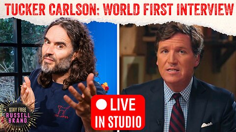 LIVE: Tucker Carlson WORLD FIRST Interview Since Leaving Fox! - #163 - Stay Free With Russell Brand