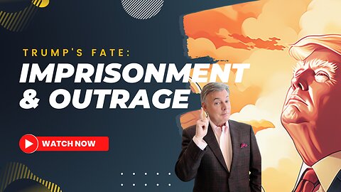 Trump's Fate: Imprisonment will Spark Dangerous Outrage! | Lance Wallnau