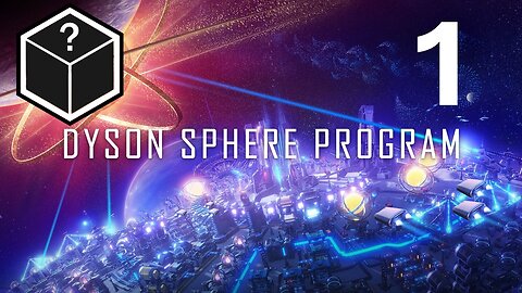 Let's Play Dyson Sphere Program - A New Beginning #1