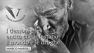 I demoni e le entità che infestano il mondo e le droghe - Marco Marsili