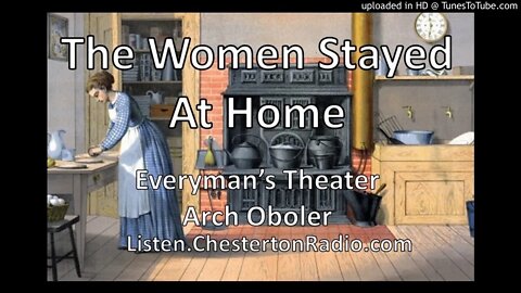 The Women Stayed At Home - Everyman's Theater - Arch Oboler