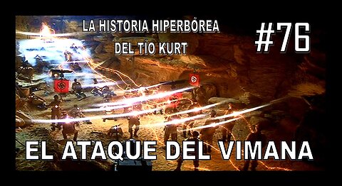 76- EL ATAQUE DEL VIMANA - LA HISTORIA DEL TÍO KURT