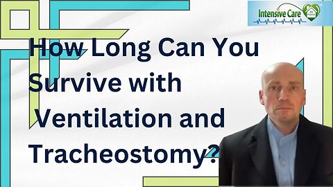 How Long Can You Survive with Ventilation and Tracheostomy?