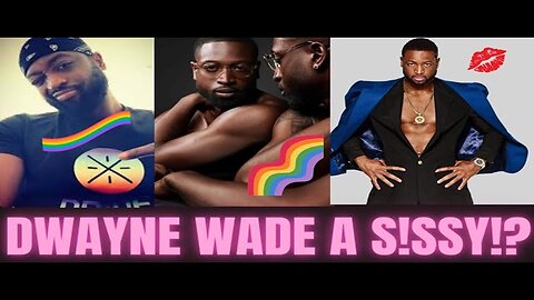 Dwayne Wade Comes Out The Closet As A S!SSY 😳