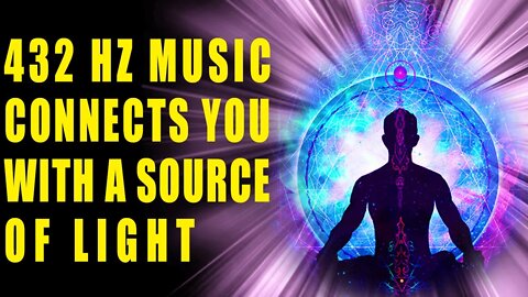 432 hz ✨ Divine Cosmic Music 🙏 This Meditation Connects You with a Source of Light in Infinity Space