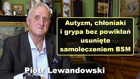 Autyzm, chłoniaki i grypa bez powikłań usunięte samoleczeniem BSM - Piotr Lewandowski