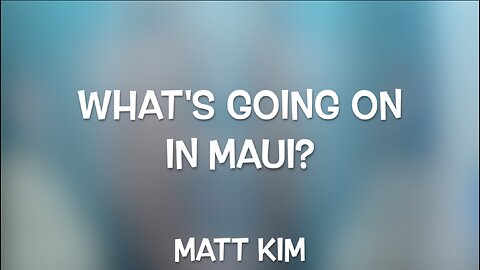 WHAT'S GOING ON IN MAUI? - MATT KIM