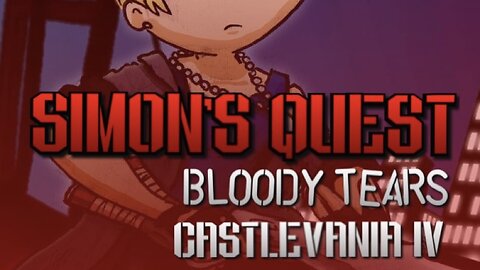 “Simon’s Quest” Bloody Tears - Castlevania IV PARODY song lyrics