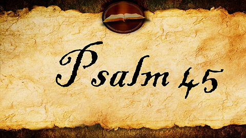Psalm 45 | KJV Audio (With Text)