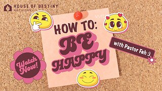 How To Be Happy - Part 3