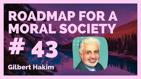 A Roadmap for a moral Society Ep. 43
