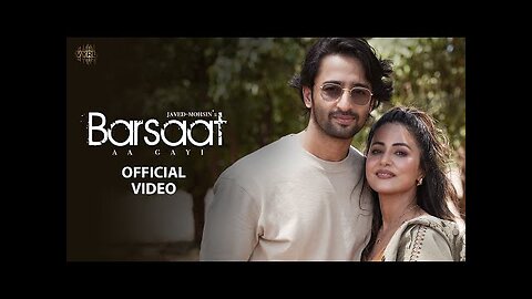 Barsaat Aa Gayi (Video) Javed-Mohsin- Shreya Ghoshal,Stebin Ben - Hina Khan, Shaheer Sheikh-Kunaal V