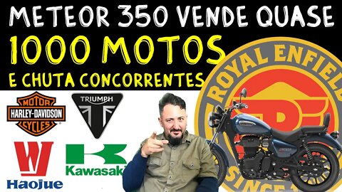 Meteor 350 Royal Enfield vende quase 1000 motos e CHUTA CONCORRENTES