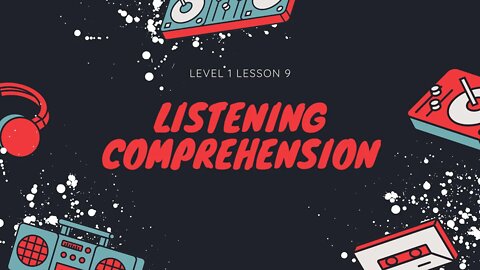 Listening Comprehension Level 1 Lesson 9
