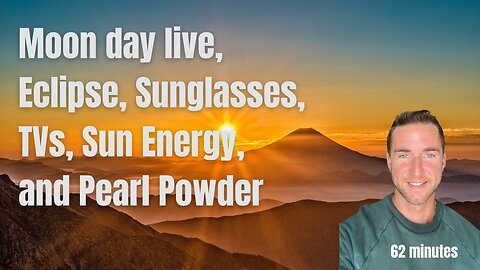Moon day live, Eclipse, Sunglasses, TVs, Sun Energy, and Pearl Powder
