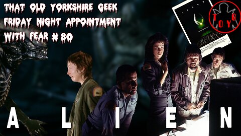 TOYG! Friday Night Appointment With Fear #80 - Alien (1979)