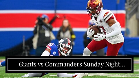 Giants vs Commanders Sunday Night Football Picks and Predictions: Washington Takes Command in P...