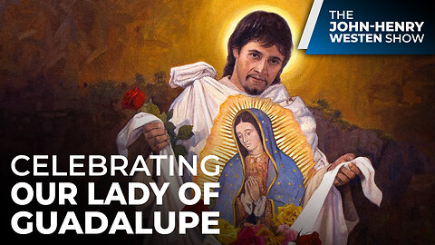 SPECIAL REFLECTION: John-Henry Westen recounts Our Lady of Guadalupe story