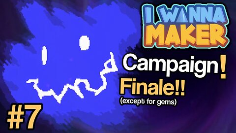 COMPLETING the CAMPAIGN! (I Wanna Maker Campaign #7 (Finale))