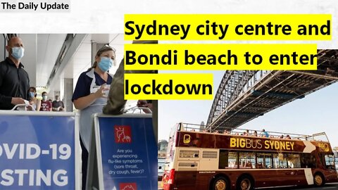 Sydney city centre and Bondi beach to enter lockdown | The Daily Update