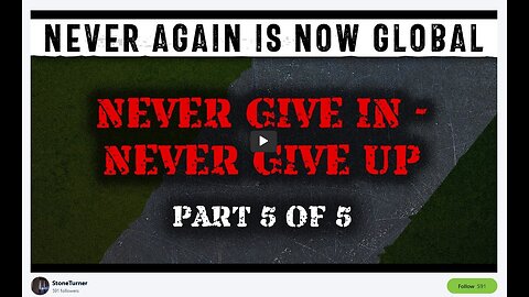 WW3 Update Holocaust: Never Again Is Now Global- Part 5-Never Give In - Never Give Up 1 hr