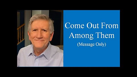 Come Out From Among Them & Be Separate (CLIP of Mike's msg, Sunday 9-17-23)