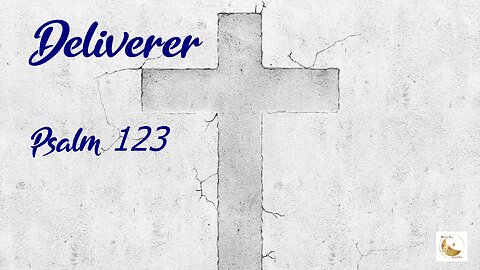 Deliverer Psalm 123