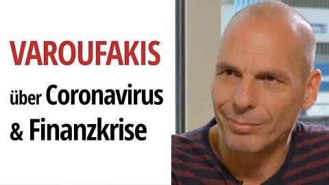 Yanis Varoufakis über Coronavirus & Finanzkrise: "Die EU war noch nie weniger kompetent als jetzt."