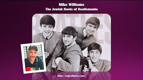 Sage of Quay™ - Mike Williams - The Jewish Roots of Beatlemania (July 2021)