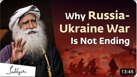 The Real Reason Why The Russia-Ukraine War is Not Ending Sadhguru