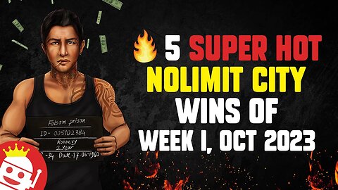 🔥 5 HOTTEST NOLIMIT CITY COMMUNITY WINS FIRST WEEK OF OCT 2023!