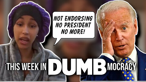 This Week in DUMBmocracy: Cardi B SLAMS Biden's War Funding She'll NEVER Endorse Another President!