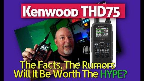 Kenwood THD75 Handheld Ham Radio| Rumors and Fact
