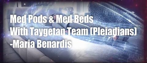 Med Pods & Med Beds with Taygetan Team (Pleiadians) – Maria Benardis