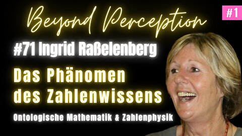 #71 | Das Phänomen des Zahlenwissens: Ontologische Mathematik & Zahlenphysik | Ingrid Raßelenberg