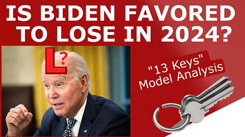 13 KEYS ANALYSIS! - Is Biden Slated to LOSE Re-Election?