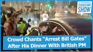 Crowd Chants “Arrest Bill Gates” After His Dinner With British PM