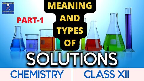 Meaning & Types Of Solutions I CHEMISTRY I Chapter-2 I CBSE Class 12