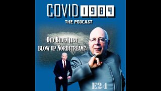 DID BIDEN JUST BLOW UP NORD STREAM? COVID1984 PODCAST - EP 24. 09/30/22