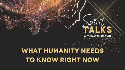 What humanity needs to know right now