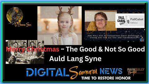 DSNews Dec. 24th, 2023 | Merry Christmas ~ The Good & Not So Good. Auld Lang Syne