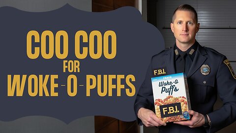 The FBI is Coo Coo for Woke-O-Puffs