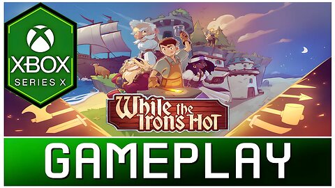 While the Iron's Hot | Xbox Series X Gameplay | Gamepass