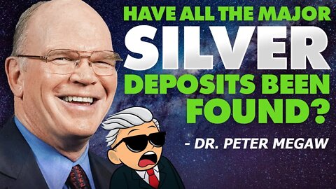 Have All The Major Silver Deposits Been Found? - Dr. Peter Megaw